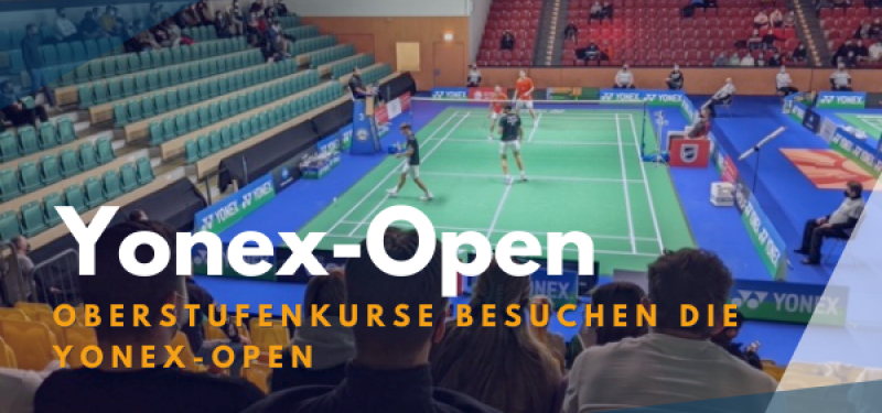 Oberstufenkurse besuchen die Yonex-Open