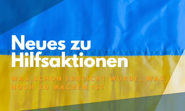 Neues zu Hilfsaktionen